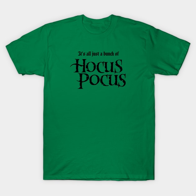 It's All Just A Bunch Of Hocus Pocus T-Shirt by Wearing Silly